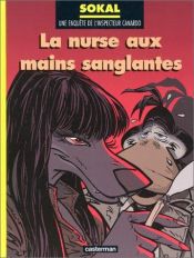 book cover of Une enquête de l'inspecteur Canardo, Tome 12 : La Nurse aux mains sanglantes by Benoit Sokal