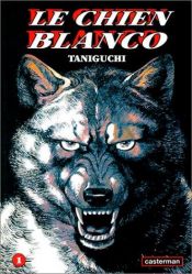 book cover of Le Chien Blanco, tome 1 by Jiro Taniguchi