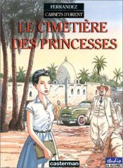 book cover of Carnets d'Orient, tome 5 : Le cimetière des princesses by Jacques Ferrandez