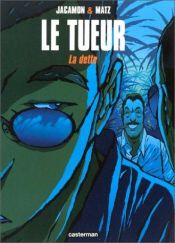 book cover of Le Tueur, tome 3 : La dette by Matz