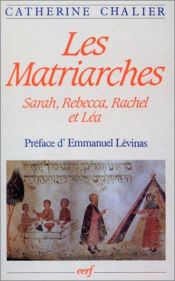 book cover of Les matriarches: Sarah, Rebecca, Rachel et Lea by Catherine Chalier