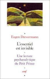 book cover of L'Essentiel est invisible - Une lecture psychanalytique du Petit Prince by Eugen Drewermann