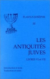 book cover of Les Antiquités juives, tome 3 : Livres VI-VII by Flavius Josephus