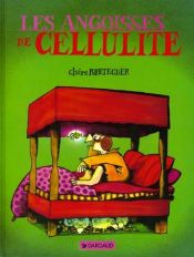 book cover of Les angoisses de Cellulite by Claire Bretécher