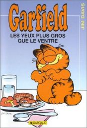 book cover of Garfield, les yeux plus gros que le ventre by Jim Davis