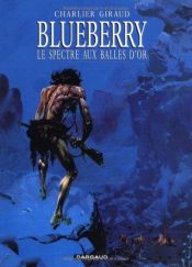 book cover of Blueberry, tome 12 : Le Spectre aux balles d'or by Moebius
