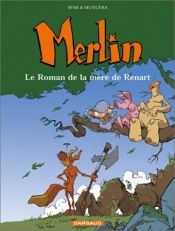 book cover of Merlin Le Roman de la mère de Renart by Sfar /Munuera