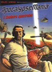 book cover of Apocalypse Mania, Vol. 01: De kleuren van het spectrum by Laurent Frédéric Bollée