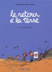 book cover of Le Retour à la Terre, tome 2 : Les Projets by Jean-Yves Ferri