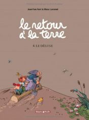 book cover of Retour à la Terre, Tome 4 : Le Déluge by Jean-Yves Ferri|Manu Larcenet