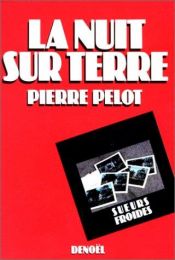 book cover of La nuit sur terre by Pierre Pelot