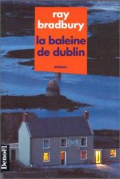 book cover of La Baleine de Dublin by Ray Bradbury