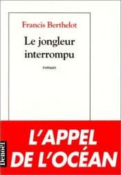 book cover of Le Jongleur interrompu by Francis Berthelot