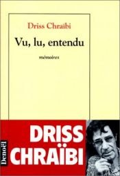 book cover of Vu, lu, entendu by Driss Chraïbi