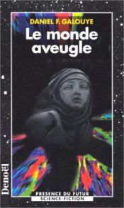 book cover of Le monde aveugle by Daniel F. Galouye