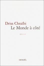 book cover of Le Monde à côté by Driss Chraïbi