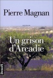 book cover of Un grison d'Arcadie by Pierre Magnan