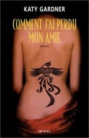 book cover of Comment j'ai perdu mon amie by Katy Gardner