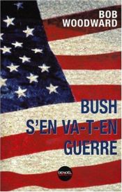 book cover of Bush s'en va-t-en guerre by Bob Woodward