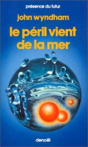 book cover of Le péril vient de la mer by John Wyndham