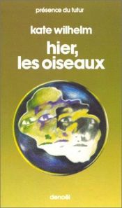 book cover of Hier, les oiseaux by Kate Wilhelm