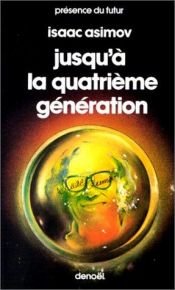 book cover of Jusqu'à la quatrième génération by 以撒·艾西莫夫