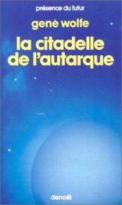 book cover of Livre du nouveau soleil de Teur. 4, La citadelle de l'autarque by Gene Wolfe