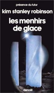 book cover of Les Menhirs de glace by Kim Stanley Robinson