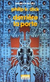 book cover of Derrière la porte by Philip K. Dick