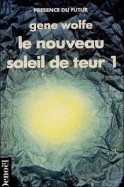book cover of Le Nouveau soleil de Teur : cinquieme partie du Livre du Nouveau Soleil by ג'ין וולף