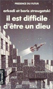 book cover of Il est difficile d'être un Dieu by Arkadi Strugatski|Boris Strugazki