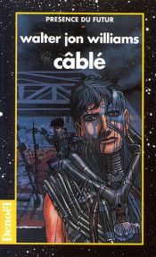 book cover of Câblé by Walter Jon Williams