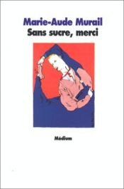 book cover of Sans sucre, merci by Marie-Aude Murail