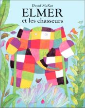 book cover of Elmer Et Les Chasseurs = Elmer on Stilts by David McKee