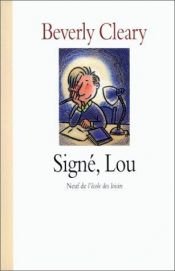 book cover of Signé, Lou by Beverly Cleary