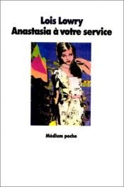 book cover of Anastasia, à votre service by Lois Lowry