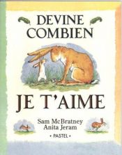 book cover of Devine combien je t'aime by Anita Jeram|Rolf Inhauser|Sam McBratney