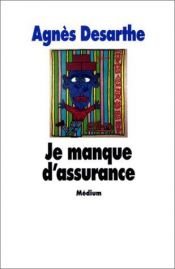 book cover of Je manque d'assurance by Agnès Desarthe