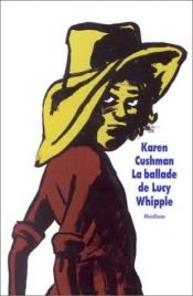 book cover of La Balade de Lucy Whipple by Karen Cushman