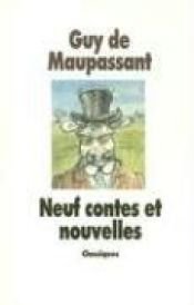 book cover of Neuf Contes Et Nouvelles (Classiques) by 기 드 모파상