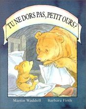 book cover of Tu Ne Dors Pas, Petit Ours? = Can't You Sleep, Little Bear? by Martin Waddell