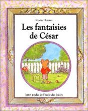 book cover of Les fantaisies de César by Kevin Henkes