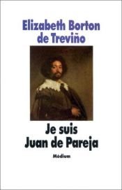 book cover of Je suis Juan de Pareja by Elizabeth Borton de Treviño