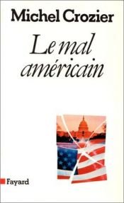 book cover of Le mal americain by Michel Crozier