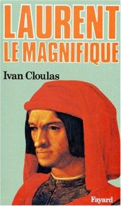 book cover of Laurent le Magnifique by Ivan Cloulas