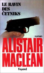 book cover of Le ravin des Cetniks by Alistair MacLean