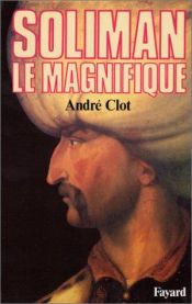 book cover of Soliman le Magnifique by André Clot