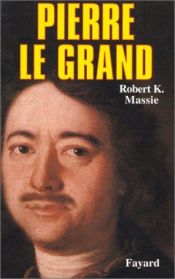 book cover of Pierre le Grand sa vie, son univers by Robert K. Massie