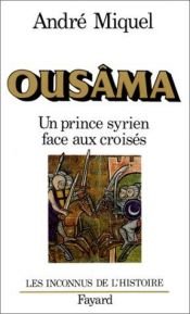 book cover of Ousâma un prince syrien face aux croisés by Pierre Miquel