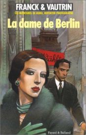 book cover of Les Aventures de Boro, reporter photographe : La Dame de Berlin : Tome 1 by Jean Vautrin